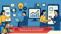 Strategi-Bisnis-Efektif-Untuk-Meningkatkan-Pertumbuhan-Usaha-Secara-Konsisten-Berkelanjutan