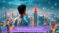 Strategi-Bisnis-Efisien-Untuk-Meningkatkan-Profit-Tanpa-Menambah-Beban-Operasional-Usaha