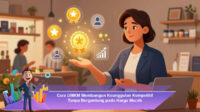 Cara-UMKM-Membangun-Keunggulan-Kompetitif-Tanpa-Bergantung-pada-Harga-Murah